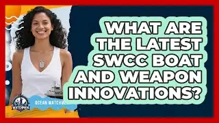 What Are The Latest SWCC Boat And Weapon Innovations? - Ocean Watchmen