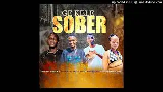 Ge kele sober - General Stawila , Mighty the synagogue, king Malana feat ( Jaqua one time)