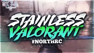 Stainless - Valorant #NorthRC