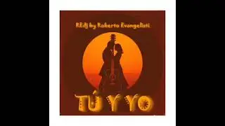 T&ugrave; y Yo Bachata Version - REdj by Roberto Evangelisti 