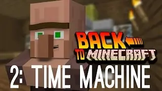 Back to Minecraft - Episode 2 - Time Machine