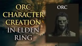 Elden Ring - Orc Character Creation