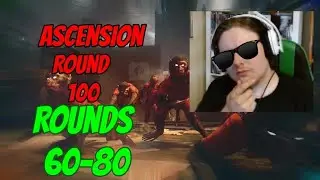 Rounds 60-80 Zombies Round 100 Ascension