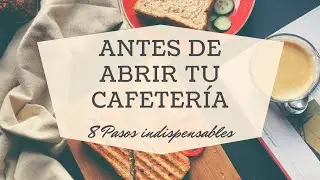 8 PASOS IMPORTANTES ANTES DE ABRIR TU CAFETERÍA/RESTAURANTE ☕🥞🥧