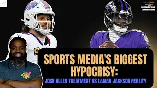 Sports Media's Biggest Hypocrisy: Josh Allen Treatment vs Lamar Jackson Reality