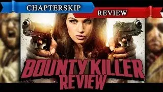 Bounty Killer (2013) Movie Review... With a Twist - Chapter Skip [HD]