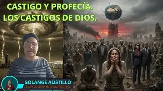CASTIGO Y PROFEC&Iacute;A  LOS CASTIGOS DE DIOS Y EL FIN