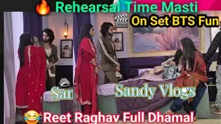 Rehearsal Time Par Full Masti 😍| Reet Raghav Ne Set Pe Machaya Dhamal 😂 | Jaane Anjaane Hum Mile BTS