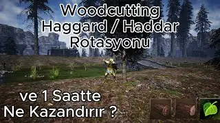 Woodcutting Haddar / Haggard Rotasyonu ve  1 Saatte Ne Kazandırır ? Rise Online #riseonline