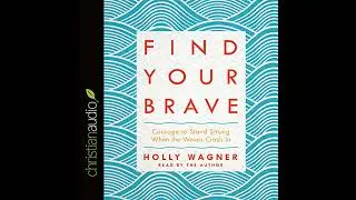 Find Your Brave: Courage to Stand Strong When the Waves Crash In Audiobook by Holly Wagner