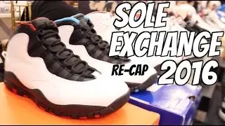 SOLE EXCHANGE Canada 2016 - Recap! (Sneaker Convention)