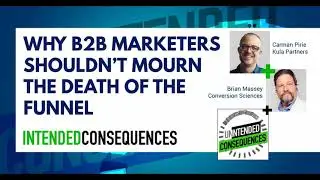 044: Why B2B Marketers Shouldn't Mourn the Death of the Funnel | Carman Pirie