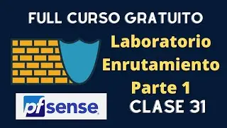 31 - Laboratorio Enrutamiento Parte 1 - Curso PfSense