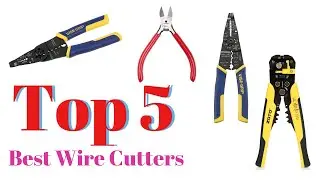 Top 5 Best Wire Cutters: Best Wire Cutters Reviews | Top Best Wire Cutters (Buying Guide)