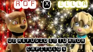 ROF X ELLA UN REFUGIO EN TU AMOR CAP 4 #pawpatrollapelicula #pawpatrol #fypシ゚viral #lovestory #fipシ 