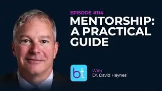 Mentorship: a Practical Guide w/ Dr. David Haynes | BackTable ENT Podcast Ep. 114