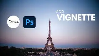 How to Add a Vignette Effect in Canva & Photoshop | Beginner Photo Editing Tutorial