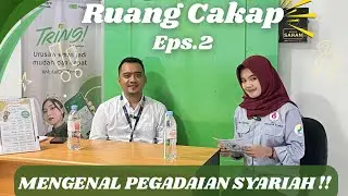 RUANG CAKAP EPISODE 2: MENGENAL SISTEM OPERASIONAL PEGADAIAN SYARIAH KEDIRI