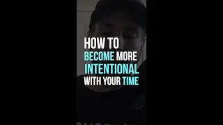 How To Become More Intentional With Your Time