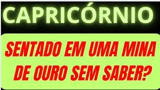 CAPRICÓRNIO ♑ SENTADO(A) EM UMA MINA DE ♦️ 💰SEM SABER? 🏆⚒️ NESSE LUGAR!!!🍀😳
