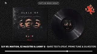 Djy Kp, M00tion, Ez Maestro & Loony Q - Bare Test'a (feat. Prime Tune & Silvester) [Official Audio]