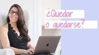 &iquest;QUEDAR o QUEDARSE? Ejemplos + Ejercicio📝