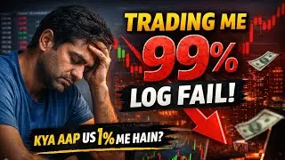 Trading Me 99% Log Fail Kyun Hote Hain? | Shocking Truth No One Tells You