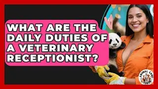 What Are The Daily Duties Of A Veterinary Receptionist? - Animal Care Jobs