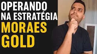 OPERANDO NA ESTRAT&Eacute;GIA MORAES GOLD!
