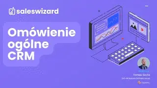 Omówienie ogólne modułów i funkcji SalesWizard CRM 🧙‍♂️