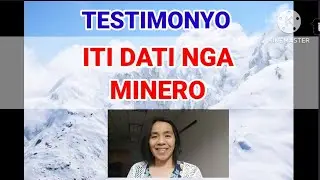 Testimonyo Iti Dati Nga Minero (Testimony # 29)