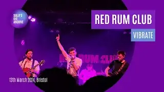 Red Rum Club - Vibrate [Live] - Bristol (13/03/2024)