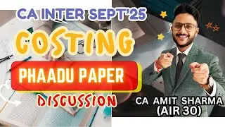 COSTING EXAM PAPER ANALYSIS & MCQ SOLUTIONS IN DETAIL I CA INTER SEPT 25 I CA AMIT SHARMA(AIR 30)