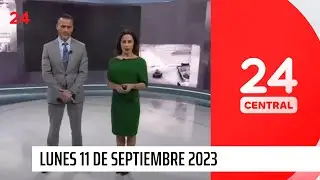 24 Central - Lunes 11 de septiembre 2023 | 24 Horas TVN Chile
