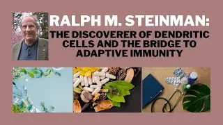 Ralph M. Steinman: The Discoverer of Dendritic Cells and the Bridge to Adaptive Immunity