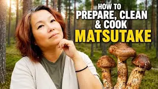 How to clean and prepare matsutake for cooking | 松竹をきれいにして調理する方法|菌中之王 - 松茸