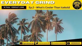 Ep.2 - What's Cooler Than IceKold!? #dummastpodcast #everydaygrind #goodsynergyllc