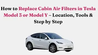 Как заменить салонный воздушный фильтр в Tesla Model 3 или Model Y &mdash; расположение, необходимые ин...