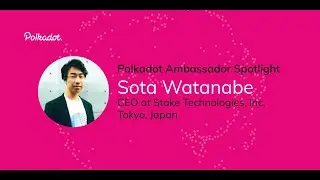 Polkadot Ambassador Spotlight: Sota Watanabe | Tokyo, Japan