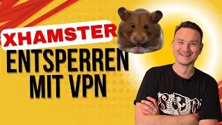 Wie man die xHamster-Sperre legal umgeht mit VPN