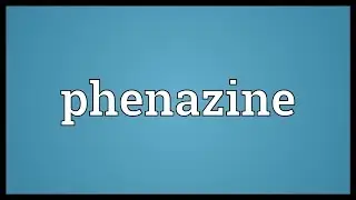 Phenazine Meaning