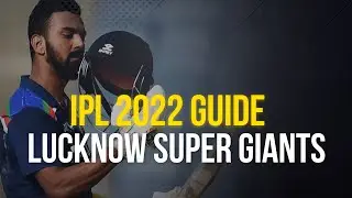 Lucknow Super Giants: IPL 2022 Guide
