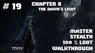 Thief | Ghost Walkthrough | Master | 100% Loot | Part.19 | The Dawn's Light