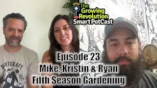 Fifth Season Gardening- Kristin & Mike Weeks, Ryan Blankenship: The Growing Revolution Episode 23