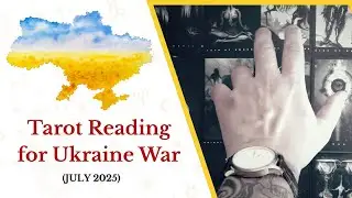 🇺🇦 Tarot Reading for Ukraine War | July 2025 (Geopolitics & Tarot)