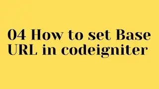 04 How to set Base URL in codeigniter