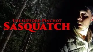 BIGFOOT Documentary | Gifford Pinchot Sasquatch with Shane Corson