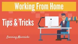 How to Excel At Working From Home | Work from Home Tips And Tricks