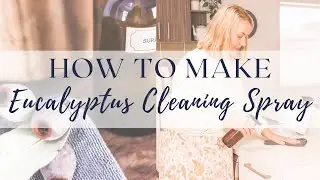How to make eucalyptus cleaning spray