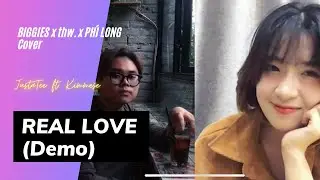 REAL LOVE - JUSTATEE ft. KIMMESE | BIGGIES x thw. x PH&Iacute; LONG Cover (Demo - HGC Project)